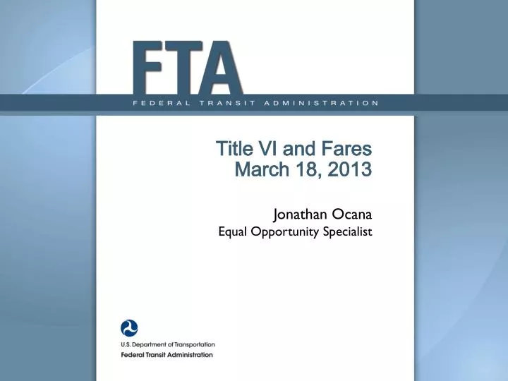 title vi and fares march 18 2013 jonathan ocana equal opportunity specialist