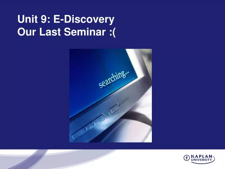 unit 9 e discovery our last seminar