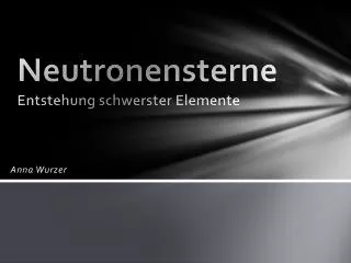 neutronensterne entstehung schwerster elemente