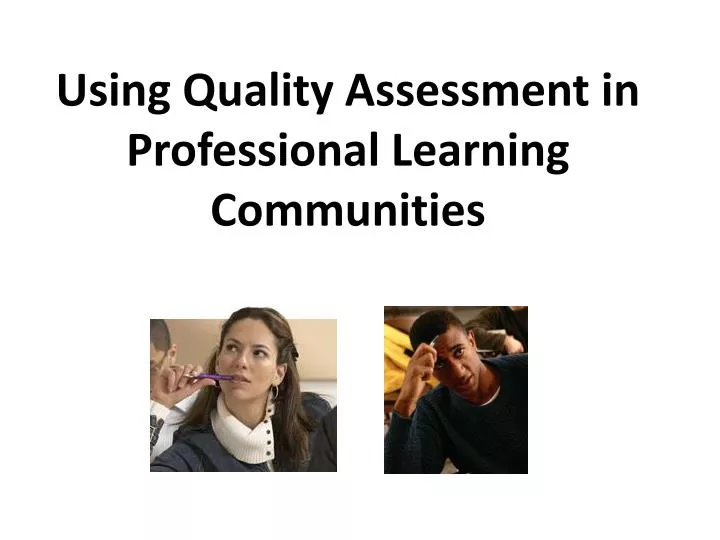 using quality assessment in professional learning communities