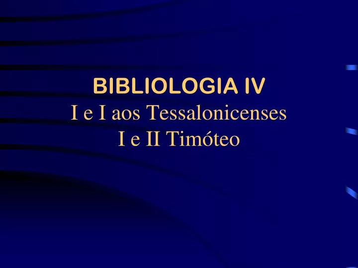 bibliologia iv i e i aos tessalonicenses i e ii tim teo