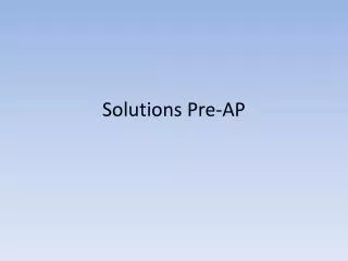 Solutions Pre-AP