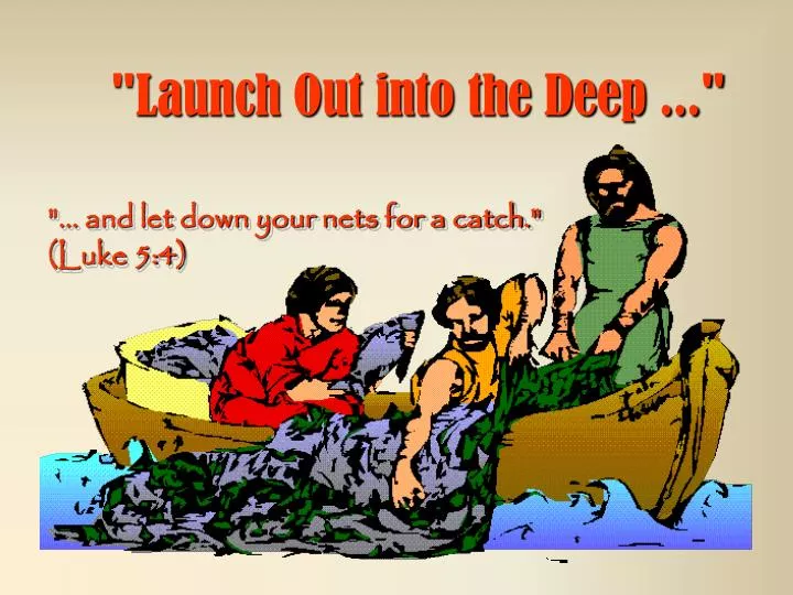 launch out into the deep