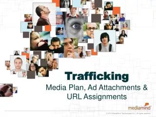 Trafficking Media Plan, Ad Attachments &amp; URL Assignments