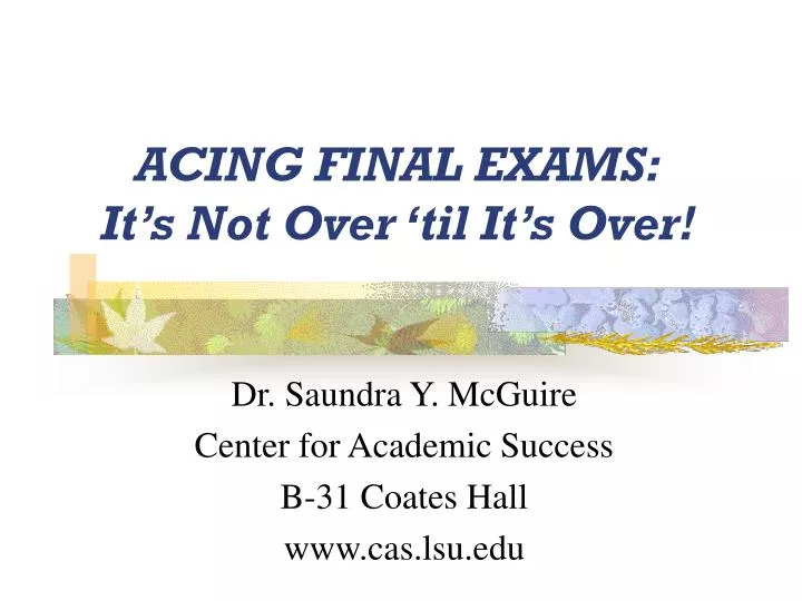 acing final exams it s not over til it s over