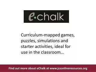 Find out more about eChalk at jcsonlineresources