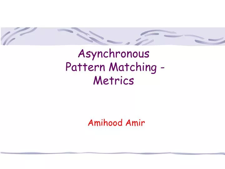 asynchronous pattern matching metrics