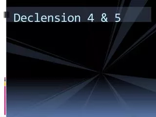 declension 4 5