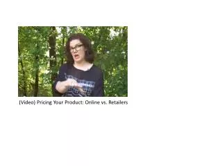 (Video) Pricing Your Product: Online vs. Retailers