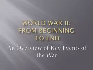 World WAR II: from Beginning to End
