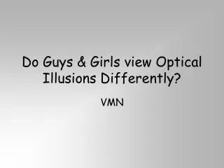 Do Guys &amp; Girls view Optical Illusions Differently?