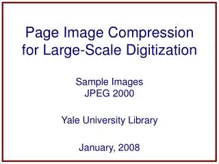 Page Image Compression for Large-Scale Digitization Sample Images JPEG 2000