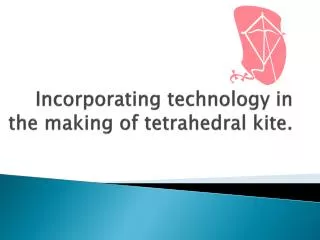 Incorporating technology in the making of tetrahedral kite.