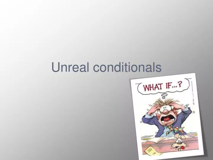 unreal conditionals