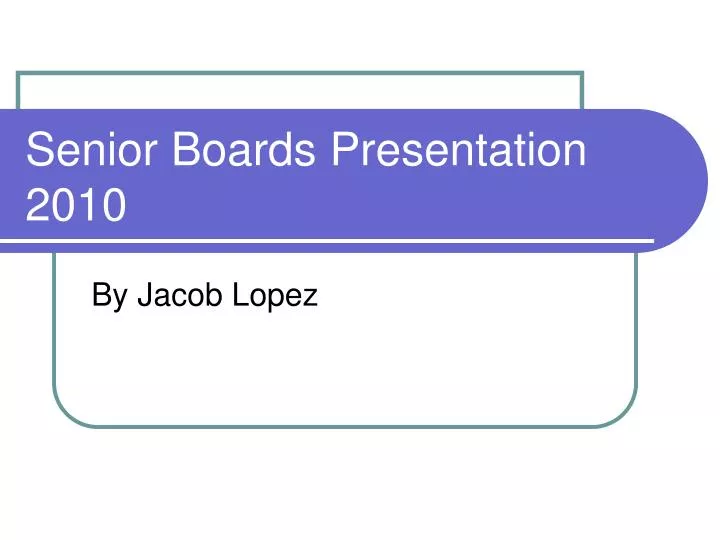 senior boards presentation 2010
