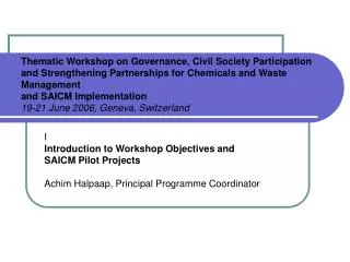 I Introduction to Workshop Objectives and SAICM Pilot Projects