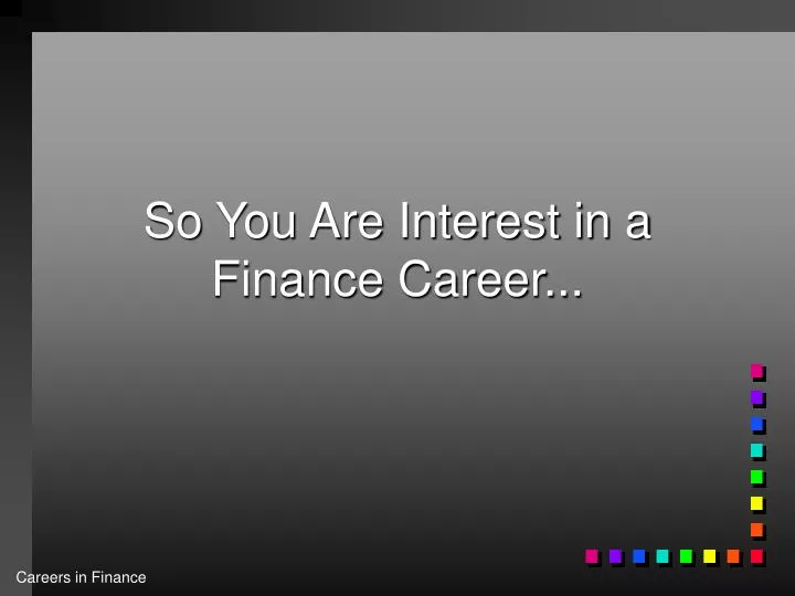 so you are interest in a finance career