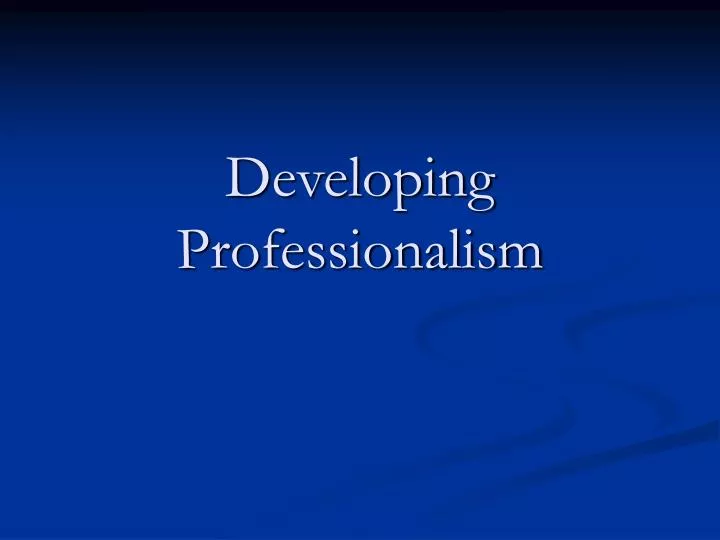 developing professionalism