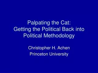 Palpating the Cat: Getting the Political Back into Political Methodology