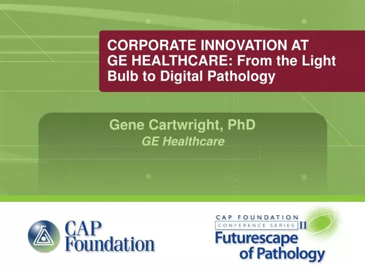 corporate innovation at ge healthcare from the light bulb to digital pathology