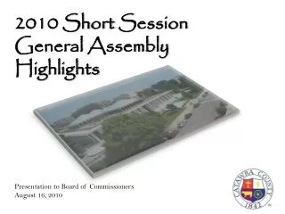 2010 Short Session General Assembly Highlights