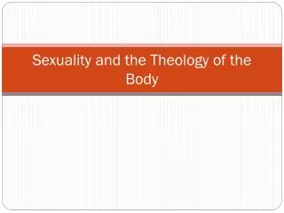 Sexuality and the Theology of the Body