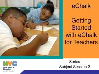 eChalk Getting Started with eChalk for Teachers