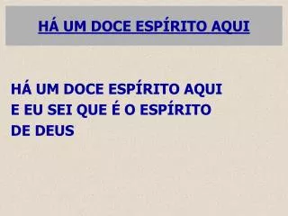 h um doce esp rito aqui