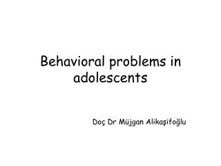 Behavioral problems in adolescents