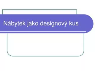 n bytek jako designov kus