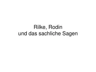rilke rodin und das sachliche sagen