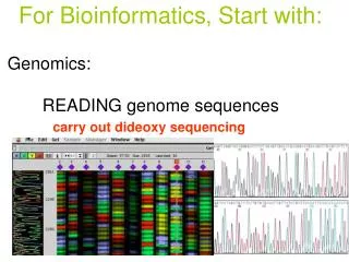 Genomics: 	READING genome sequences	 	ASSEMBLY of the sequence 	ANNOTATION of the sequence