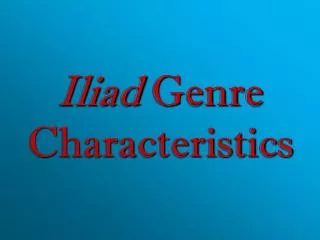 Iliad Genre Characteristics