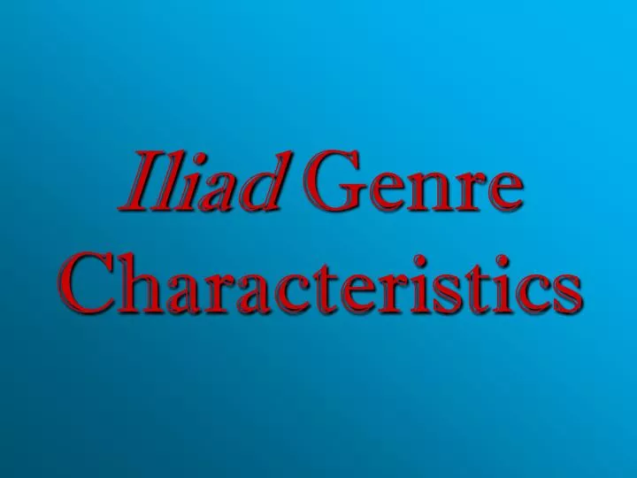 iliad genre characteristics