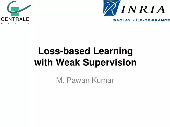 loss based learning with weak supervision