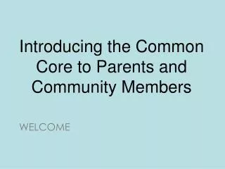 introducing the common core to parents and community members
