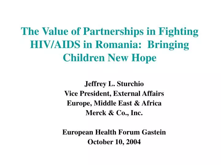 the value of partnerships in fighting hiv aids in romania bringing children new hope