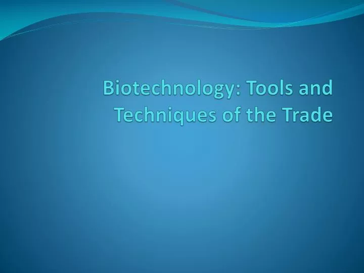 biotechnology tools and techniques of the trade