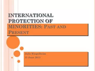 INTERNATIONAL PROTECTION OF MINORITIES: Past and Present