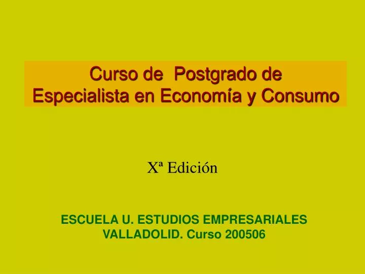 curso de postgrado de especialista en econom a y consumo