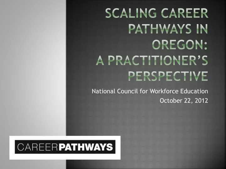 scaling career pathways in oregon a practitioner s perspective