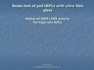 Beam test of pad tRPCs with ultra-thin glass Status of IHEP+INR activity for high rate RPCs