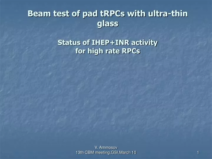 beam test of pad trpcs with ultra thin glass status of ihep inr activity for high rate rpcs