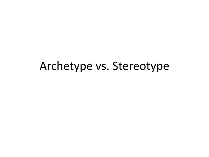 archetype vs stereotype