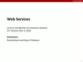 Web Services 15-213: Introduction to Computer Systems 21 st Lecture, Nov. 4, 2010