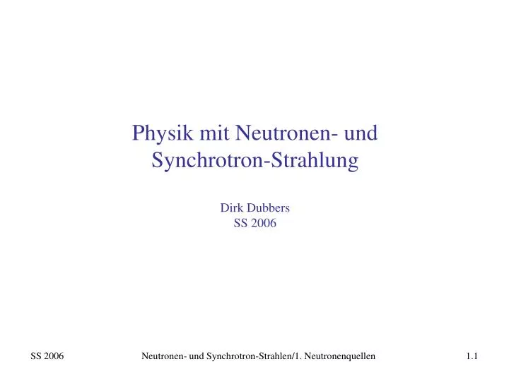 physik mit neutronen und synchrotron strahlung dirk dubbers ss 2006