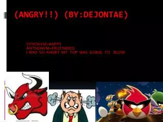 (ANGRY!!) (BY:DEJONTAE)