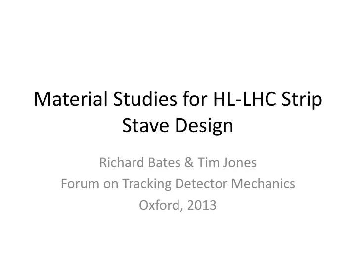 material studies for hl lhc strip s tave d esign