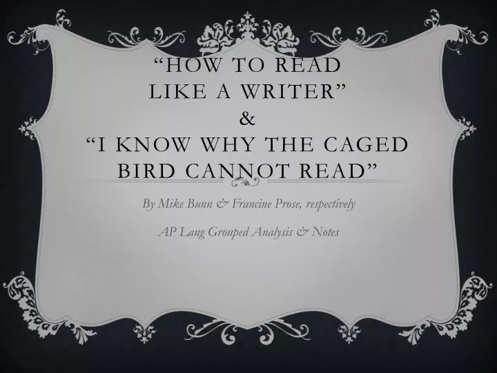 how to read like a writer i know why the caged bird cannot read