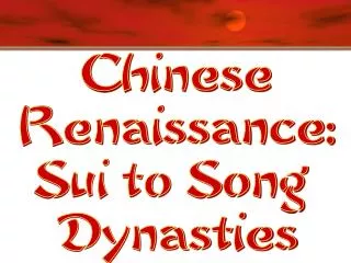 Chinese Renaissance: Sui to Song Dynasties